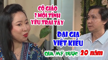 CÔ GIÁO TRẺ 2 mối tình YÊU TRAI TÂY sững sờ vì BỊ LẬT KÈO khi hẹn hò ĐẠI GIA VIỆT KIỀU MỸ