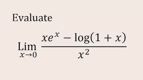 Evaluate limit x tend 0 (xe^x-log(1+x))/x^2