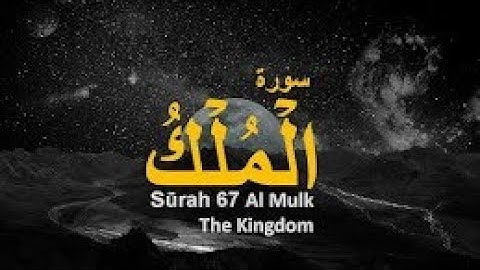 Surah Al mulk,سورة الملك, "Sovereignty, Kingdom"الملكl-MulkThe Dominion