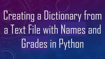 Creating a Dictionary from a Text File with Names and Grades in Python