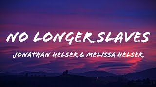 Jonathan Helser & Melissa Helser - No Longer Slaves (Lyrics)