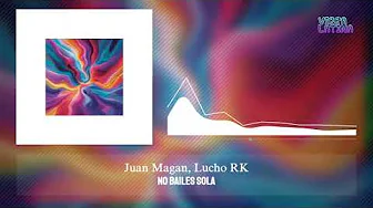 No Bailes Sola - Juan Magan, Lucho RK No Bailes Sola - Juan Magan, Lucho RK