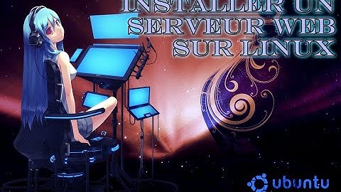 Tuto: installer un serveur web sur Linux