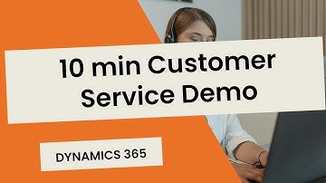 10-minute Dynamics 365 demo - Dynamics 365 for Customer service