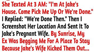 She Texted At 3 AM   I'm At Jake's House  Come Pick Me Up Or We're Done   I Replied   Reddit Stories