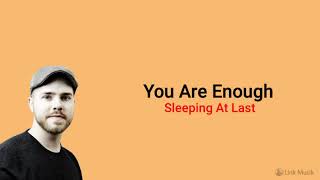 You Are Enough - Sleeping At Last (Lirik Lagu dan Terjemahan)