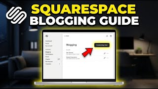 How to use Squarespace for Blogging - Full Guide