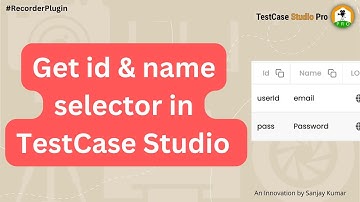 Now Get the id and name selector in TestCase Studio automatically.