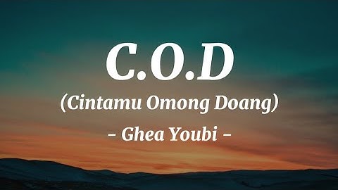 Lirik Lagu COD (Cintamu Omong Doang) - Ghea Youbi
