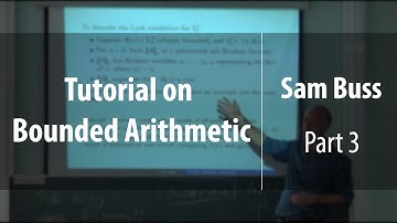 Tutorial on Bounded Arithmetic. Part 3 | Sam Buss | Лекториум