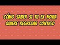 Como saber si tu ex novia quiere regresar contigo %