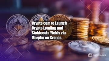 Crypto.com to Launch Crypto Lending and Stablecoin Yields via