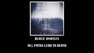 Black Onassis - All Paths Lead To Death