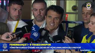 Yönetim Kurulu Üyemiz Hulusi Belgünün Maç Sonu Açıklamaları Fenerbahçe 1-0 Trabzonspor