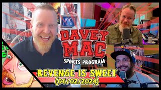 Revenge Is Sweet! (Davey Mac Sports Program 06/02/2024)