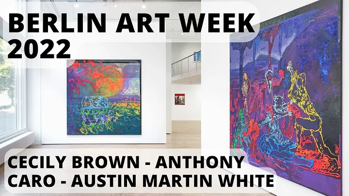 BERLIN ART WEEK 2022 - HIGHLIGHTS -  CECILY BROWN,...