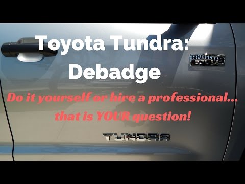 Toyota Tundra Debadging: DIY tips, business tips, and taking the challenge on yourself