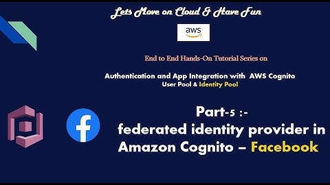 Authentication using AWS Cognito| Part 5 federated identity provider in Amazon Cognito with Facebook