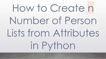 How to Create n Number of Person Lists from Attributes in Python