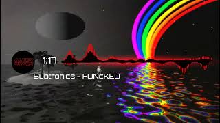 Subtronics - FUNcKED