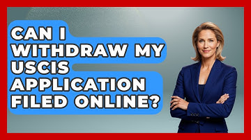 Can I Withdraw My USCIS Application Filed Online? - US Citizenship Immigration Guide