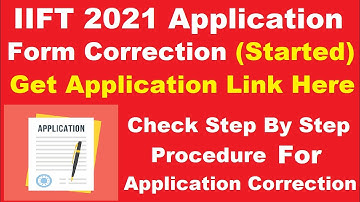 IIFT 2021 Application Form Correction (Started) - Know How To Edit Details In IIFT Application Form