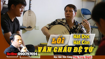 Học Hát Văn - Hát Điệu Dọc - Hát Điệu Cờn  - Văn Chầu Đệ Tứ - Nghệ Nhân Ưu Tú Lương Trọng Quỳnh.
