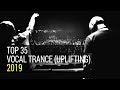 Top 35 Vocal Trance of 2019 (Uplifting Trance Mix)