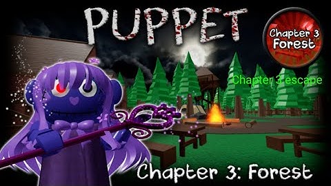 How to escape chapter 3:forest in roblox puppet
