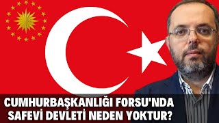 Cumhurbaşkanlığı Forsu Nda Safevi Devleti Neden Yoktur?