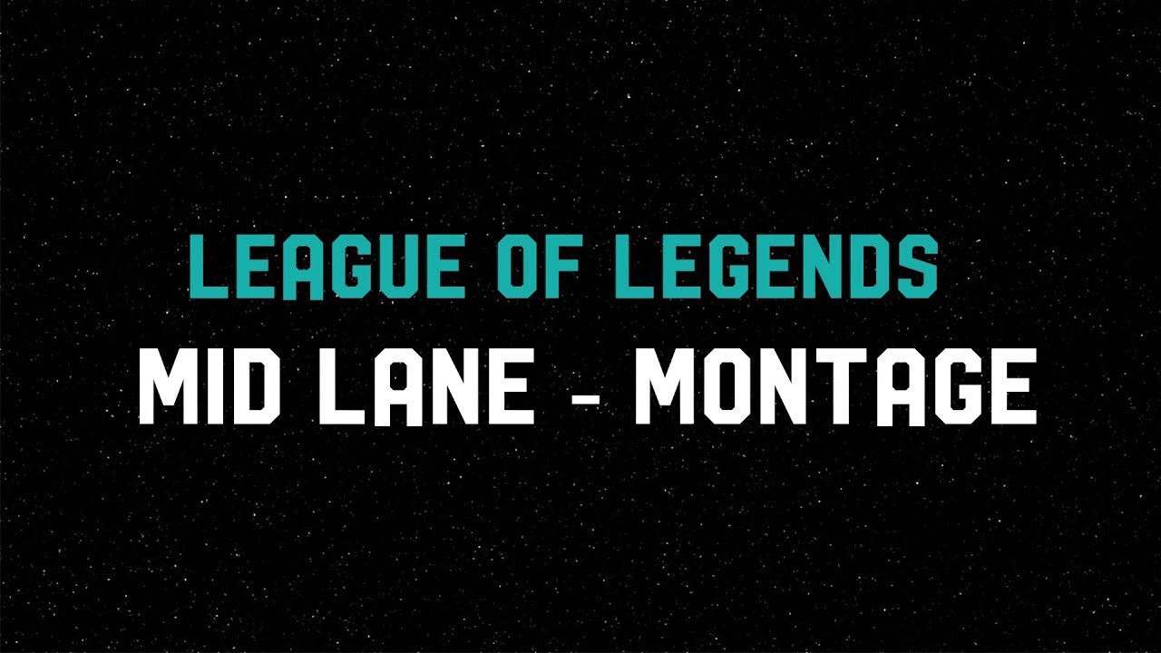 2019 - League Of Legends - MID LANE ( Montage )
