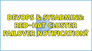 DevOps & SysAdmins: Red-Hat Cluster failover notification?