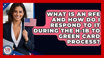 What Is An RFE And How Do I Respond To It During The H-1B To Green Card Process?