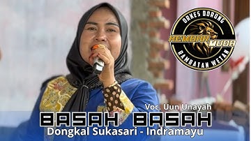 BASAH BASAH VOC. UUN UNAYAH | ARAK ARAKAN ORKES DORONG KEMBAR MUDA | DONGKAL SUKASARI - INDRAMAYU