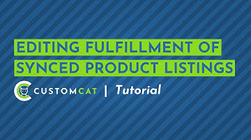 Editing Fulfillment of Your Synced Product Listings - CustomCat App Tutorial