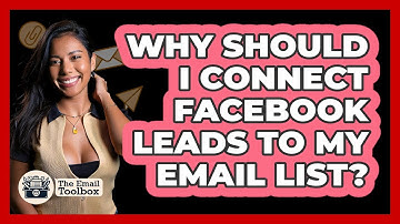 Why Should I Connect Facebook Leads To My Email List? - TheEmailToolbox.com