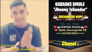 SECANGKIR KOPI - Karaoke Smule || Jhonny Iskandar
