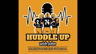 Huddle Up W/John: Talking Steelers Football episode 24