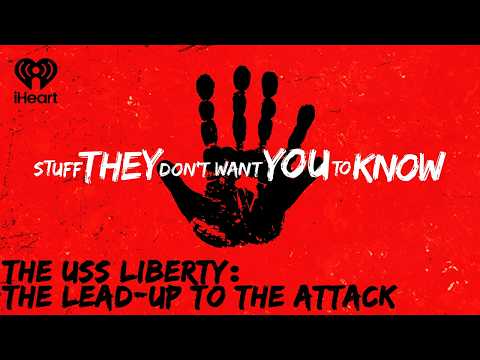The USS Liberty: The Lead-up to The Attack | STUFF THEY DON'T WANT YOU TO KNOW