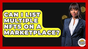 Can I List Multiple NFTs On A Marketplace? - CryptoBasics360.com