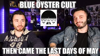 BLUE OYSTER CULT - THEN CAME THE LAST DAYS OF MAY (1972) | FIRST TIME REACTION