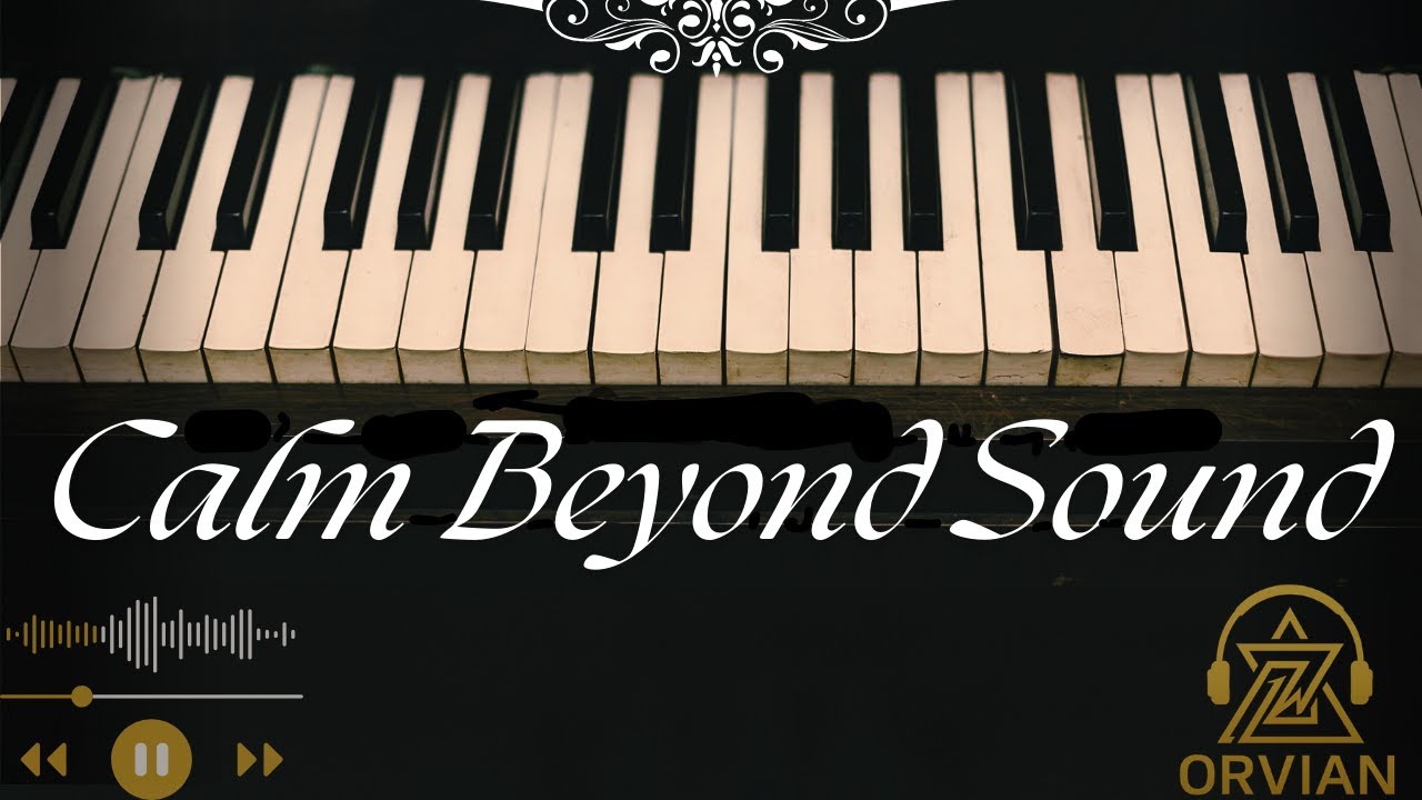 Calm Beyond Sound – Soft Piano Music for Deep Peace | Orvian🎹🎶