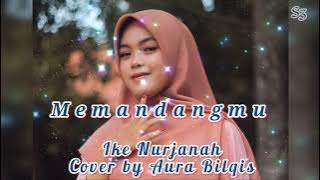 MEMANDANGMU - Ike Nurjanah Cover by Aura Bilqis