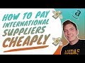 How To Pay International Suppliers Quickly & Cheaply With Amazon FBA