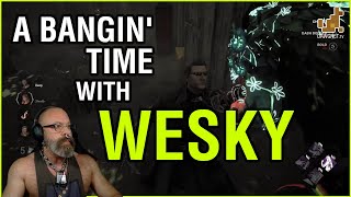 A Bangin' Time with Wesky!