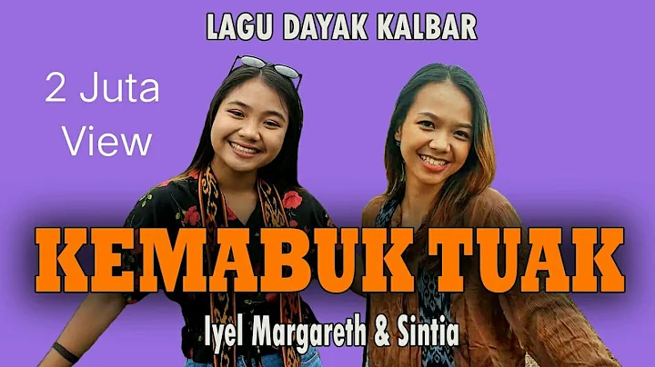 KEMABUK TUAK - Iyel Margareth & Sintia [adejak]