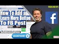 How To Add a Learn More Button to FB Post