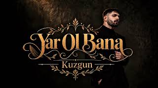 Kuzgun - Yar Ol Bana 2026
