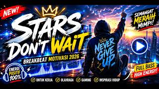 Lagu Breakbeat Terbaru 2026 | STARS DON'T WAIT - Semangat Mengejar Impian 🚀