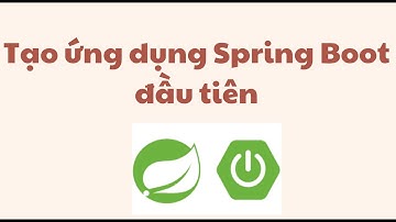 Tạo project Spring Boot đầu tiên - Lập trình java spring boot